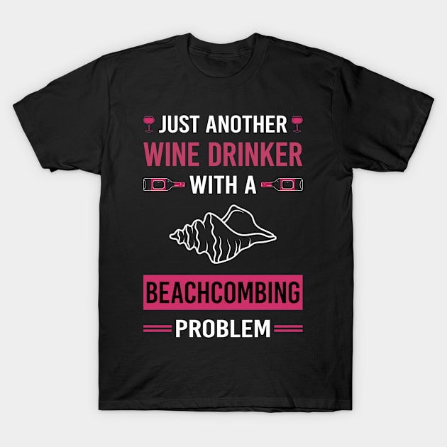 Wine Drinker Beachcombing Beachcomber T-Shirt by Good Day